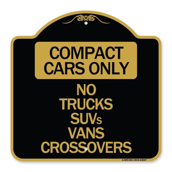 Signmission Compact Cars Only-No Trucks SUVs Vans Crossovers, Black & Gold Alum Sign, 18" x 18", BG-1818-24247 A-DES-BG-1818-24247 - main